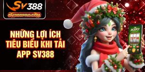 Những lợi ích tiêu biểu khi tải app SV388