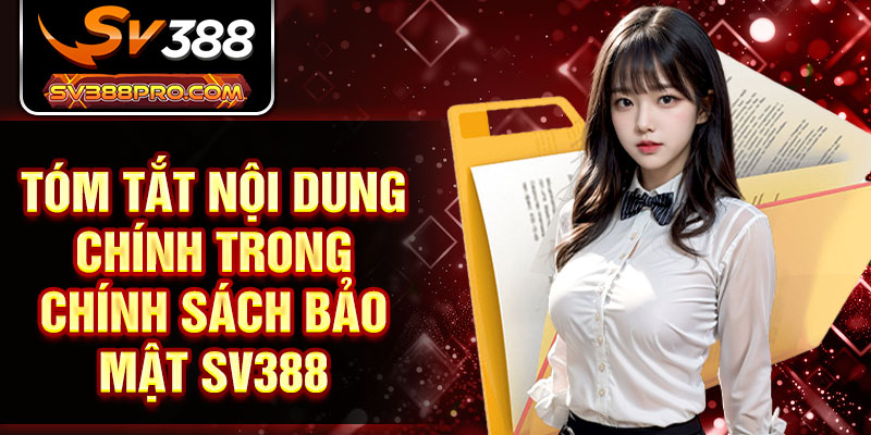 Tóm tắt nội dung chính trong chính sách bảo mật SV388