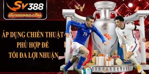 Áp dụng chiến thuật phù hợp để tối đa hóa lợi nhuận