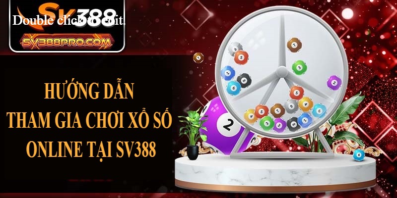 Hướng dẫn tham gia chơi xổ số online tại SV388 Hướng dẫn tham gia chơi xổ số online tại SV388